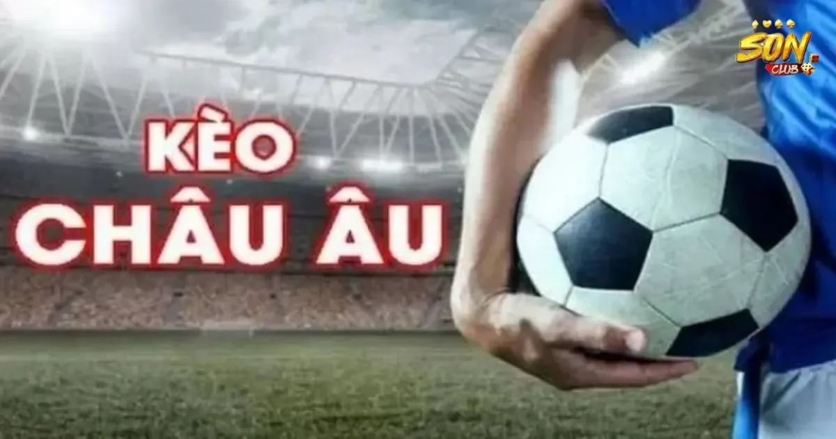 Kèo châu âu SONCLUB: Cách đặt cược kèo châu âu 2 Cách đặt cược kèo châu âu SONCLUB