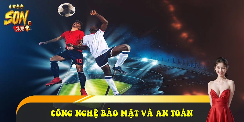 SonClub newsc.in ⭐️ Link Cổng Game Bài SonClub Đẳng Cấp 2026 35 Công nghệ bảo mật và An toàn thanh khoản