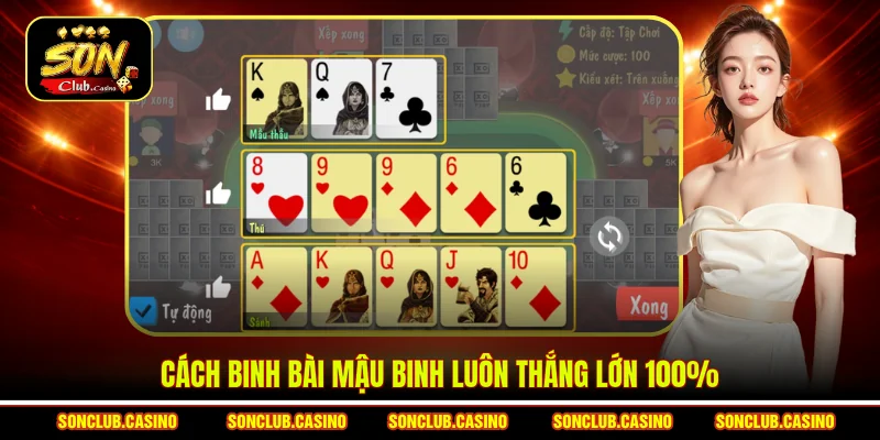 Mẹo Xếp Bài Mậu Binh Sonclub - Nghệ Thuật Sắp Đặt Bất Bại 2 Cách binh bài mậu binh luôn thắng lớn 100%