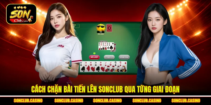 Cách Chặn Bài Tiến Lên Sonclub Hiệu Quả Theo Từng Thế Trận 1 Cách chặn bài Tiến lên Sonclub qua từng giai đoạn