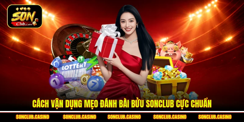 Mẹo Đánh Bài Bửu Sonclub - Bí Thuật Xếp Chi Đè Bẹp Đối Thủ 1 Cách vận dụng mẹo đánh bài Bửu Sonclub cực chuẩn