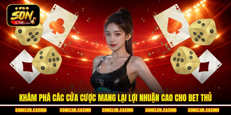 Luật Chơi Bài Bửu Sonclub - Tuyệt Chiêu Đặt Cược Thắng Lớn 3 Khám phá các cửa cược mang lại lợi nhuận cao cho bet thủ