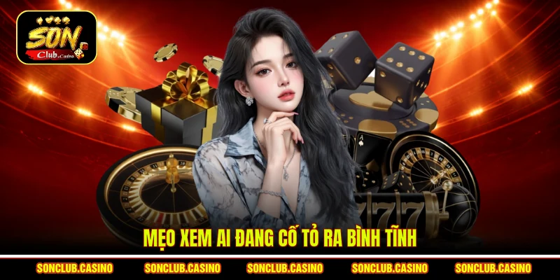 Mẹo xem ai đang cố tỏ ra bình tĩnh