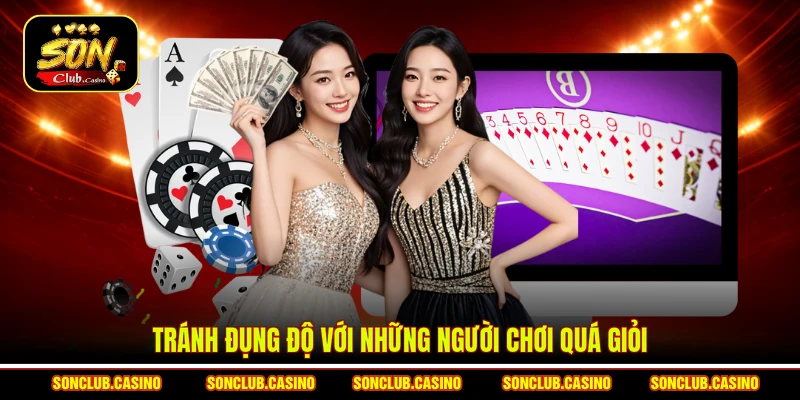 Lưu Ý Khi Chơi Bài Online Giúp Bạn Chơi An Toàn Và Hiệu Quả 3 Tránh đụng độ với những người chơi quá giỏi